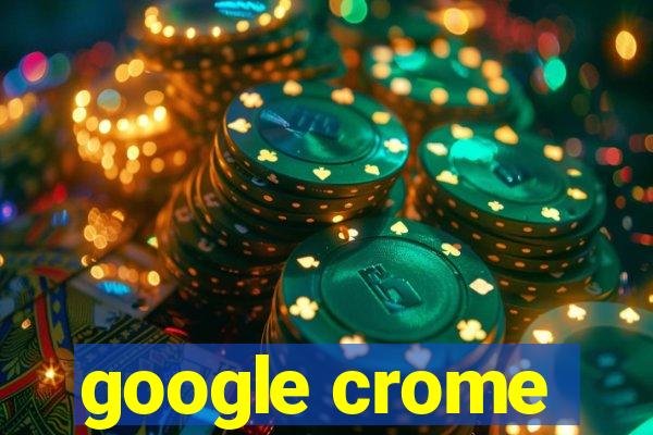 google crome